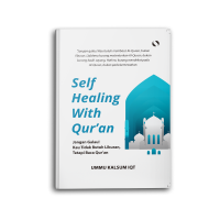 Image of SELF HEALING WITH QURAN Jangan Galau! Kau Tidak Butuh Liburan, Tetapi Baca Qur?an