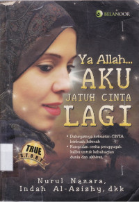 Image of Ya Allah...aku jatuh cinta lagi: dahsyatnya kekuatan cinta berbuah kalbu : kumpulan cerita penggugah hikmah untuk kebahagian dunia dan akhirat